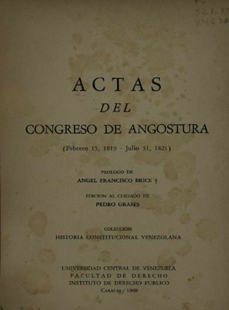 Actas del Congreso de Angostura, 15 de febrero de 1819-31° de julio de 182.