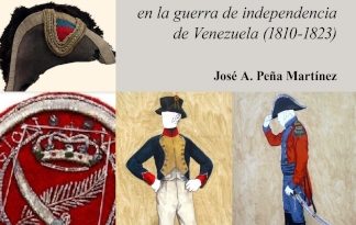 Héroes en uniforme: Indumentaria militar en la guerra de independencia de Venezuela (1810-1823)
