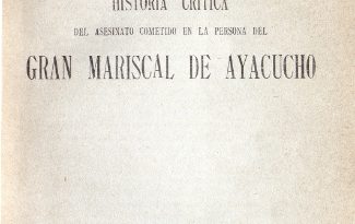 Historia crítica del asesinato cometido en la persona del Gran Mariscal de Ayacucho