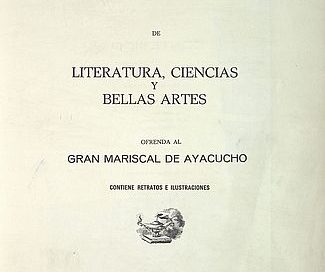 Primer libro venezolano de literatura, ciencias y bellas artes : ofrenda al Gran Mariscal de Ayacucho.