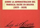 Antología de documentos sobre la administración del Mariscal Sucre en Bolivia, 1825-1828