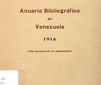 Anuario bibliográfico de Venezuela 1916 : año primero de su publicación