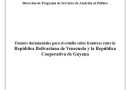 Fuentes documentales para el estudio sobre fronteras entre la República Bolivariana de Venezuela y la República Cooperativa de Guyana.